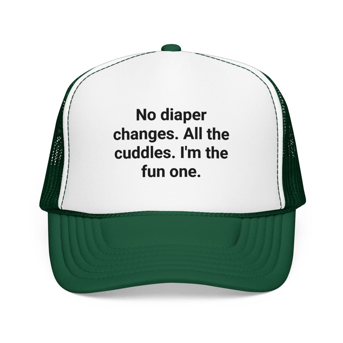 No Diaper Changes. All the Cuddles. I'm the Fun One - Trucker Hat for New Aunts and Uncles