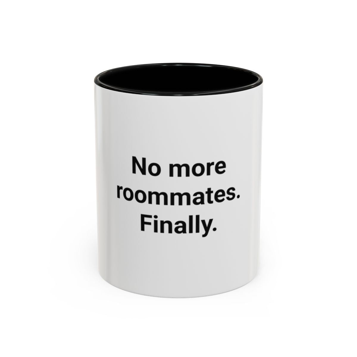 No More Roommates. Finally. - Accent Mug for First Apartment