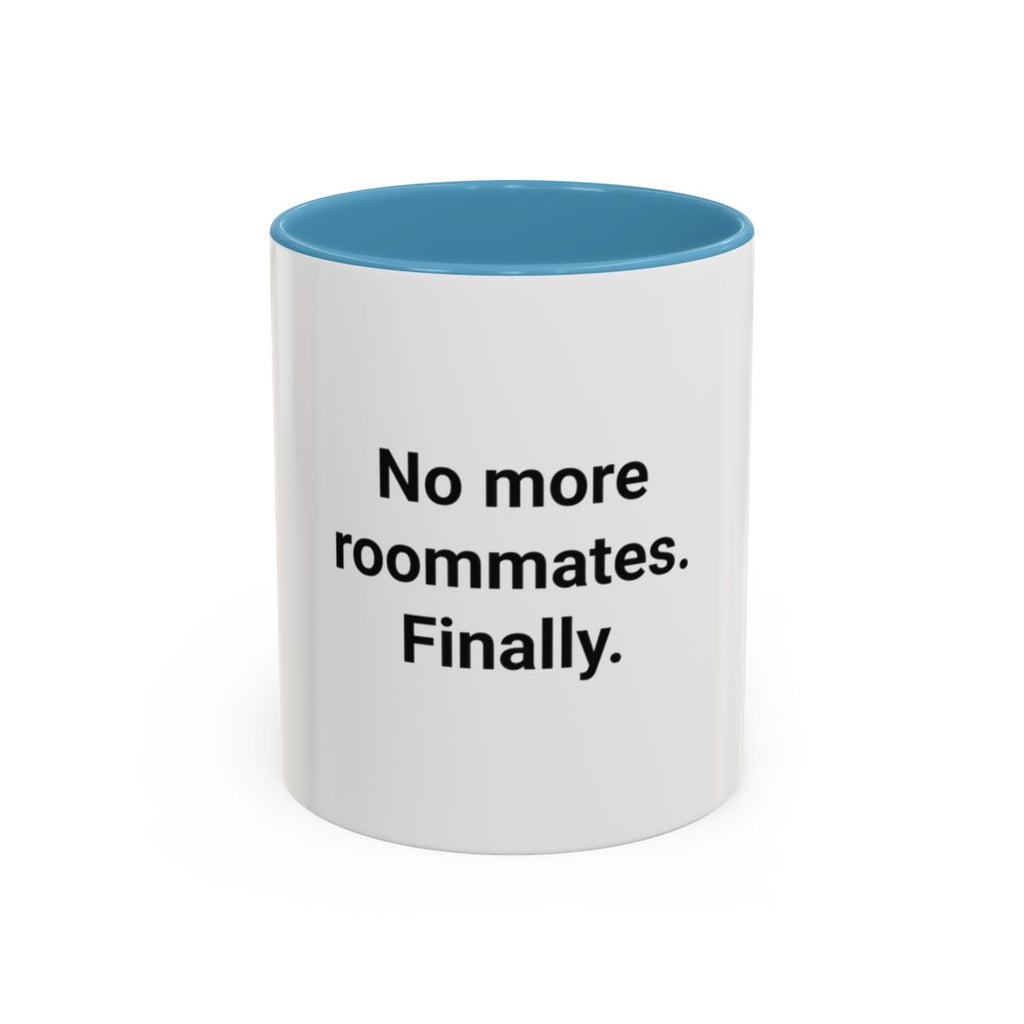 No More Roommates. Finally. - Accent Mug for First Apartment