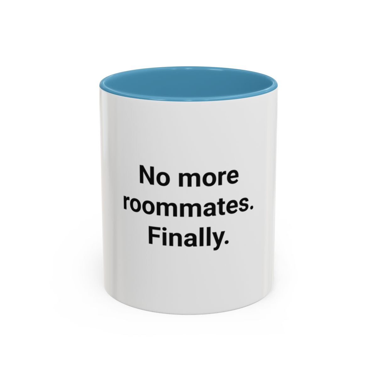 No More Roommates. Finally. - Accent Mug for First Apartment