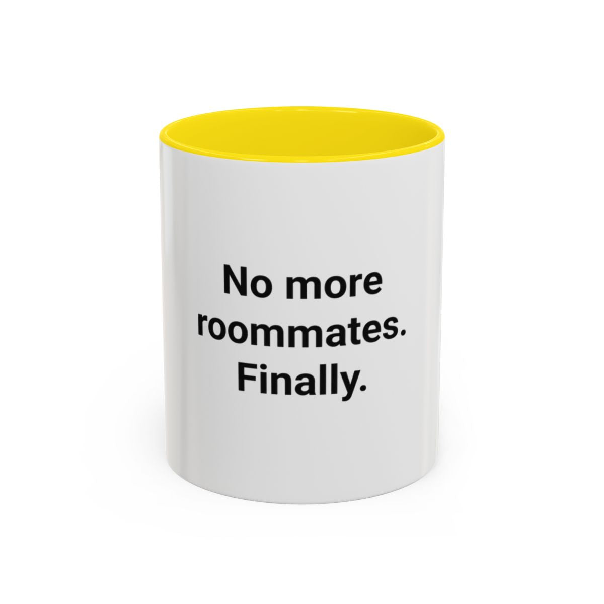 No More Roommates. Finally. - Accent Mug for First Apartment