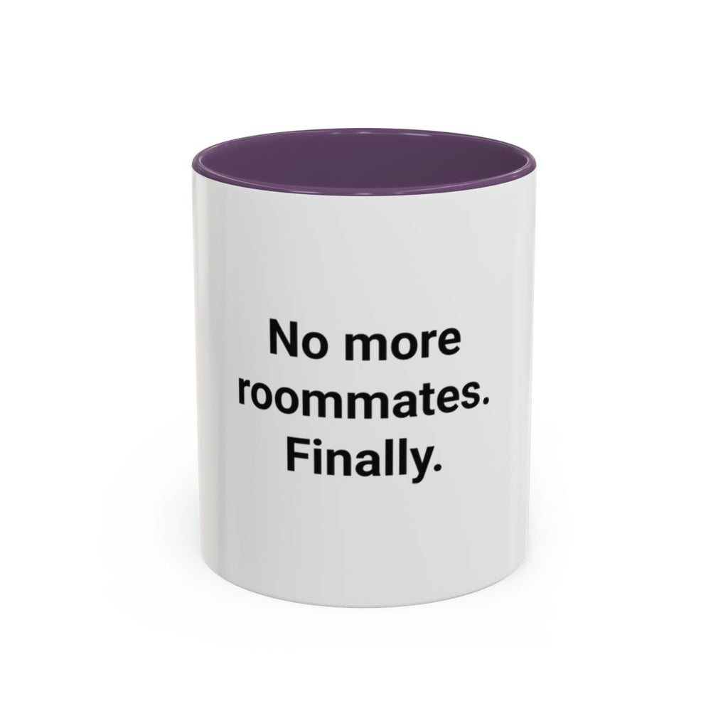 No More Roommates. Finally. - Accent Mug for First Apartment