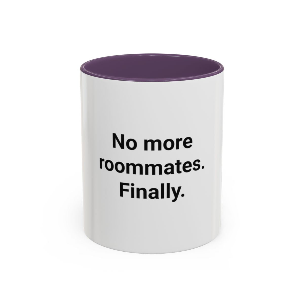 No More Roommates. Finally. - Accent Mug for First Apartment