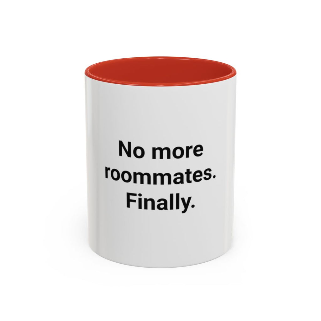 No More Roommates. Finally. - Accent Mug for First Apartment