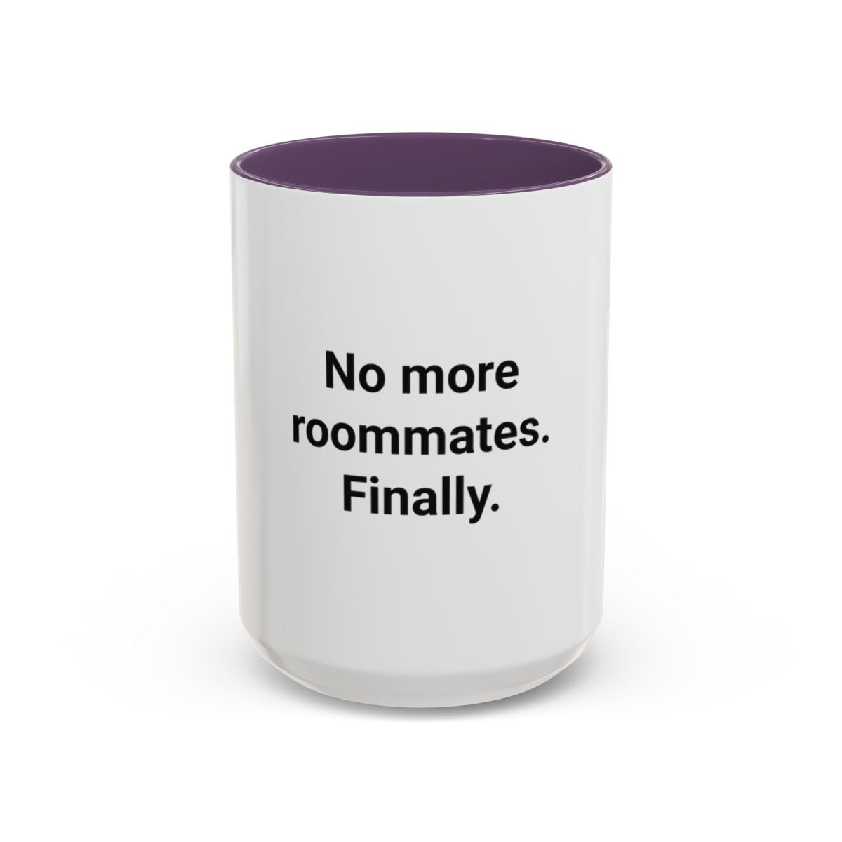 No More Roommates. Finally. - Accent Mug for First Apartment
