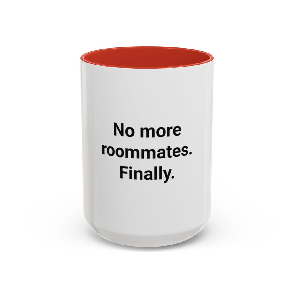 No More Roommates. Finally. - Accent Mug for First Apartment