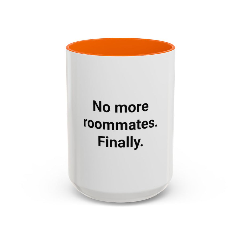 No More Roommates. Finally. - Accent Mug for First Apartment