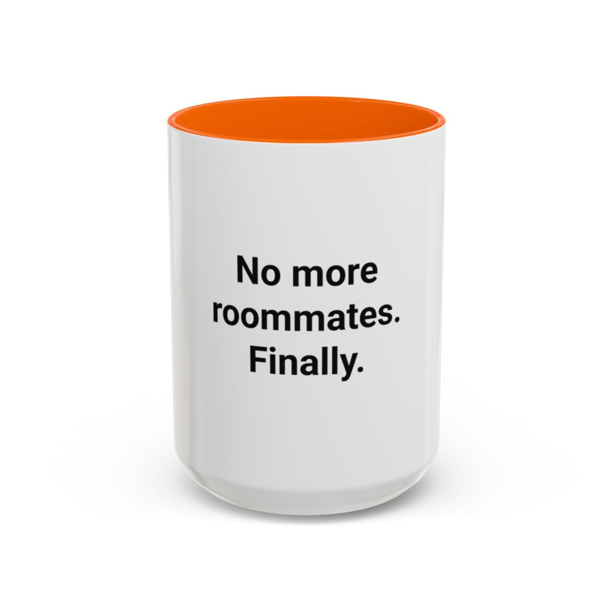 No More Roommates. Finally. - Accent Mug for First Apartment