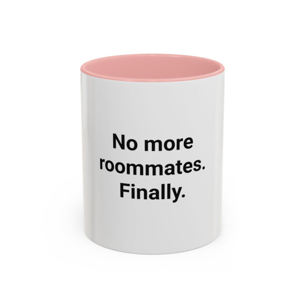 No More Roommates. Finally. - Accent Mug for First Apartment