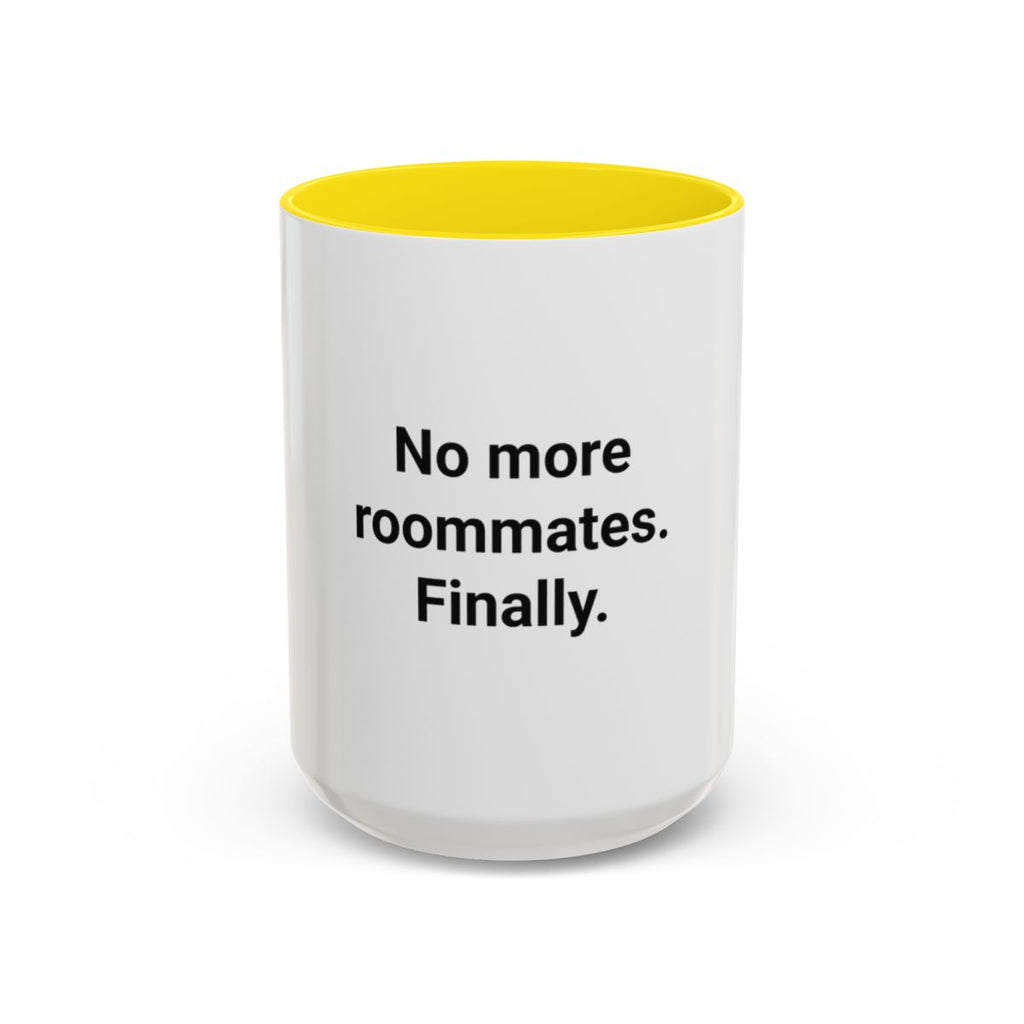 No More Roommates. Finally. - Accent Mug for First Apartment