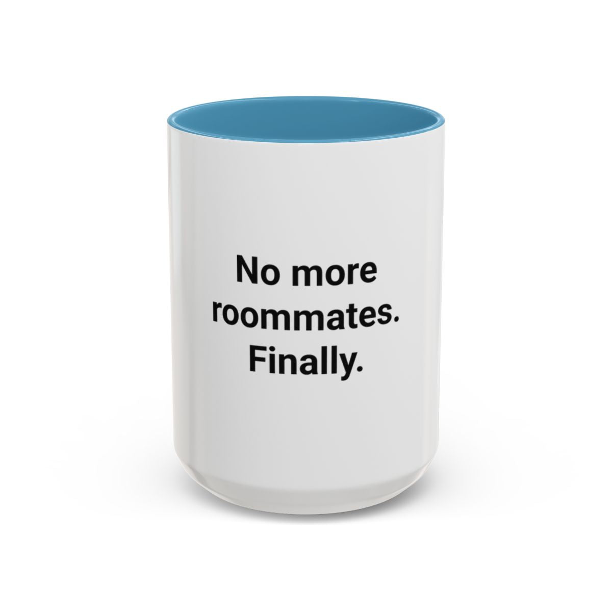 No More Roommates. Finally. - Accent Mug for First Apartment