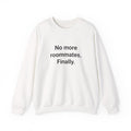 No More Roommates. Finally. - Sweatshirt for First Apartment