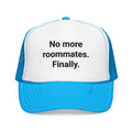 No More Roommates. Finally. - Trucker Hat for First Apartment