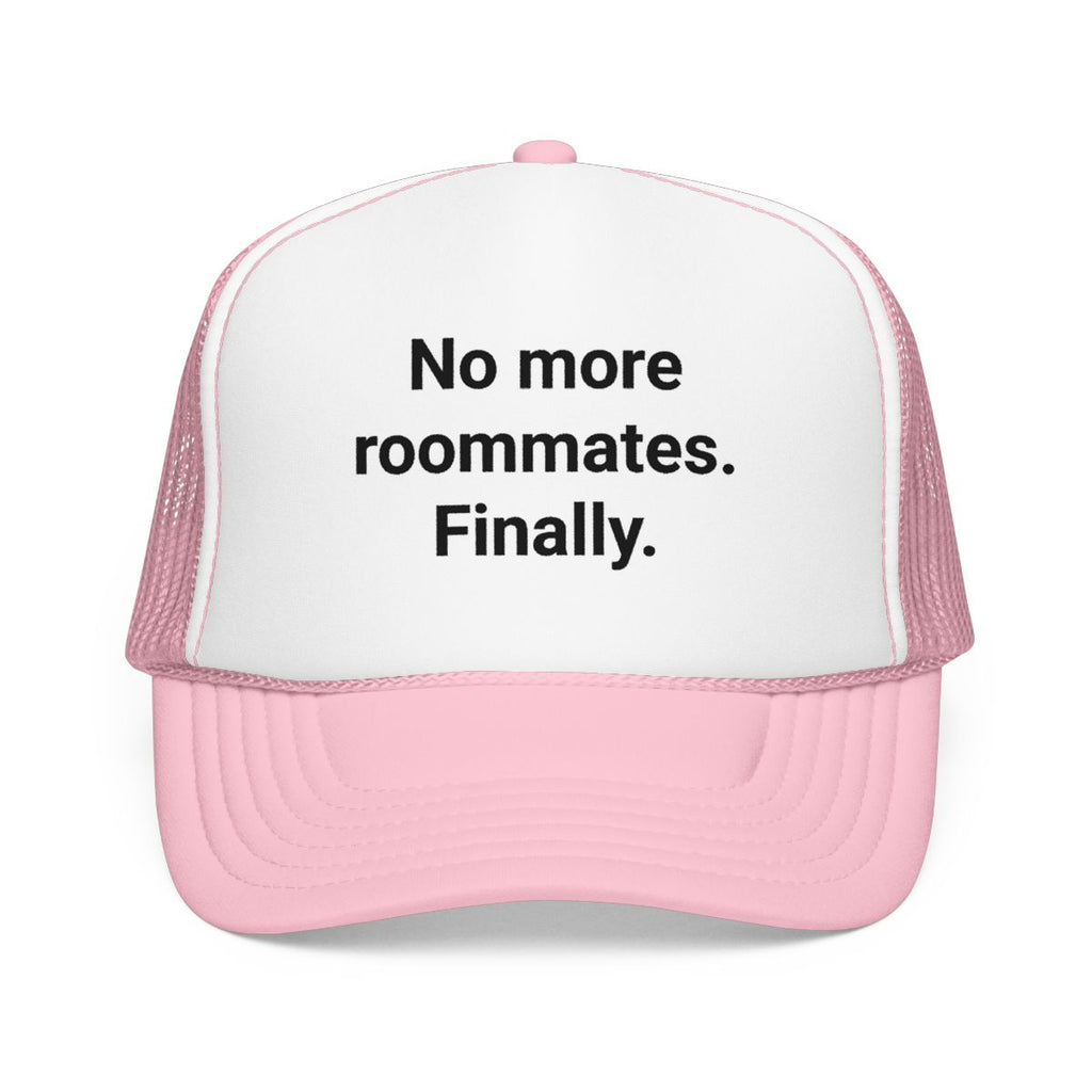 No More Roommates. Finally. - Trucker Hat for First Apartment