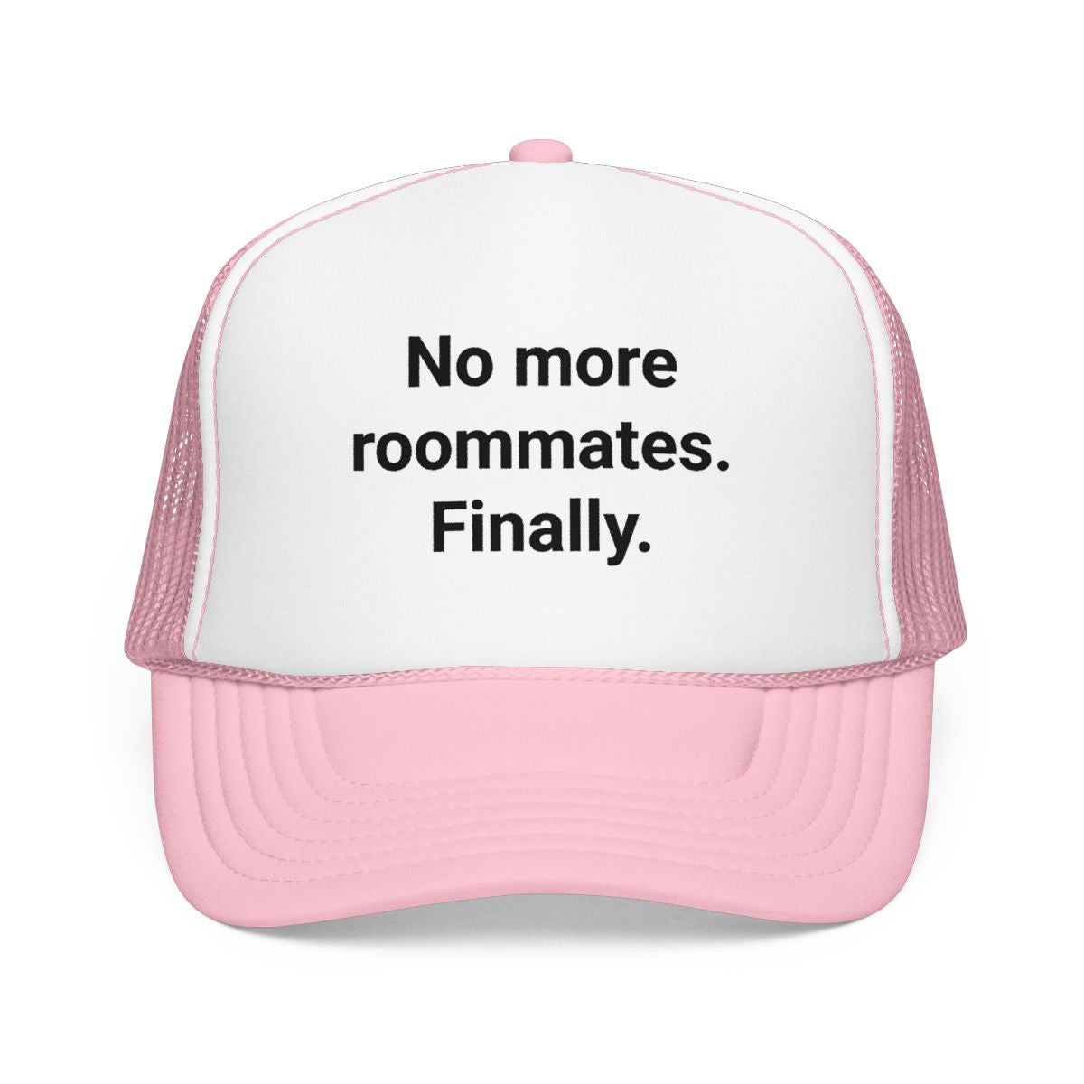 No More Roommates. Finally. - Trucker Hat for First Apartment