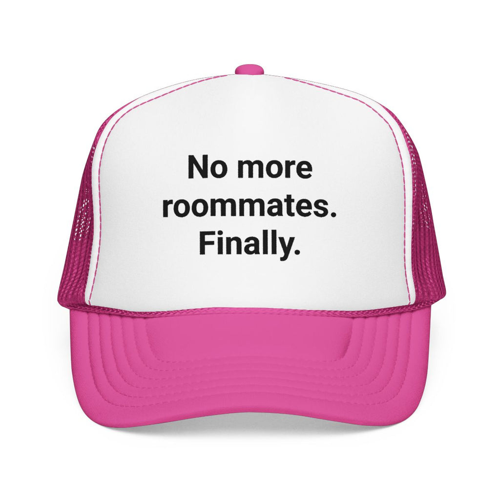 No More Roommates. Finally. - Trucker Hat for First Apartment