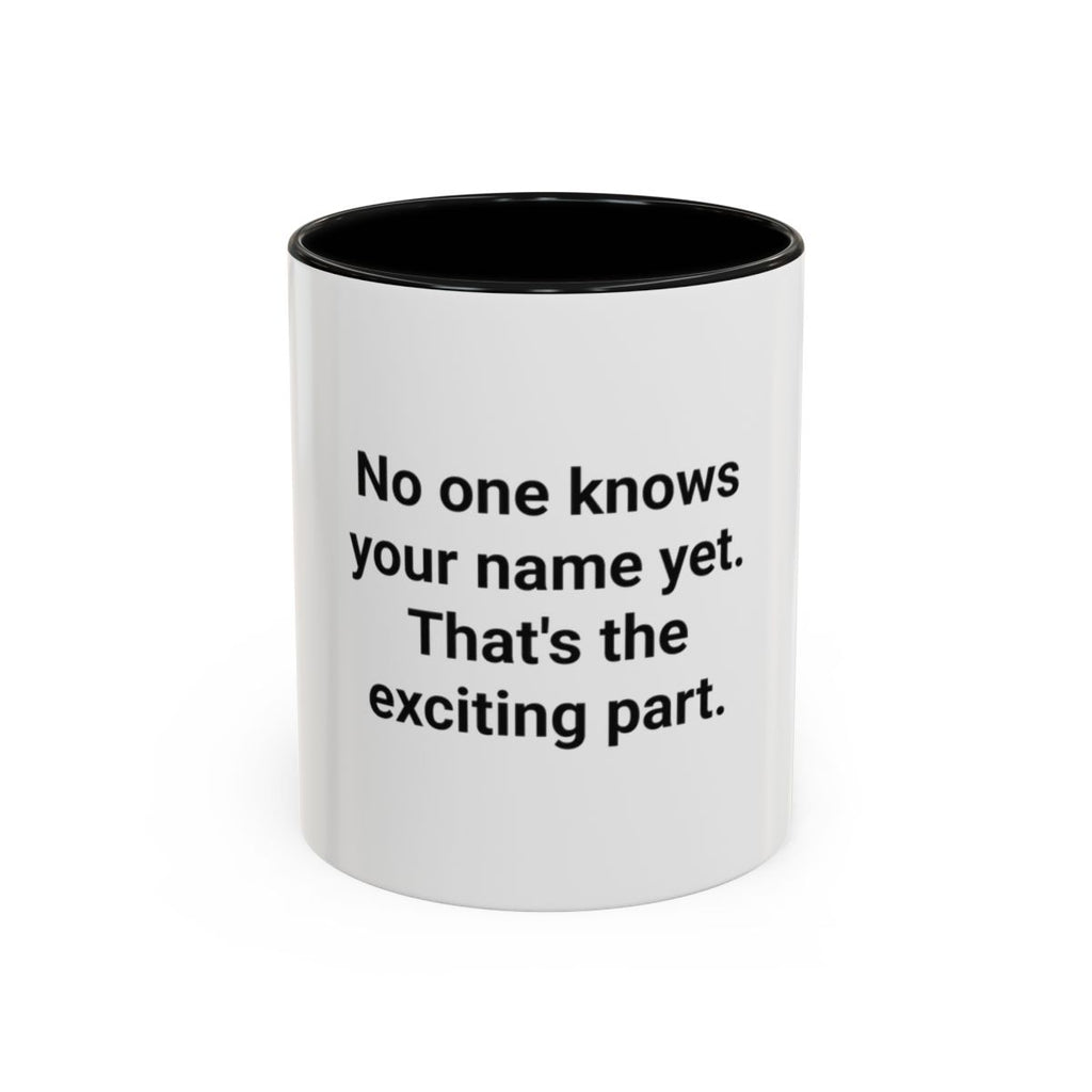 No One Knows Your Name Yet - Accent Mug for Moving to a New City