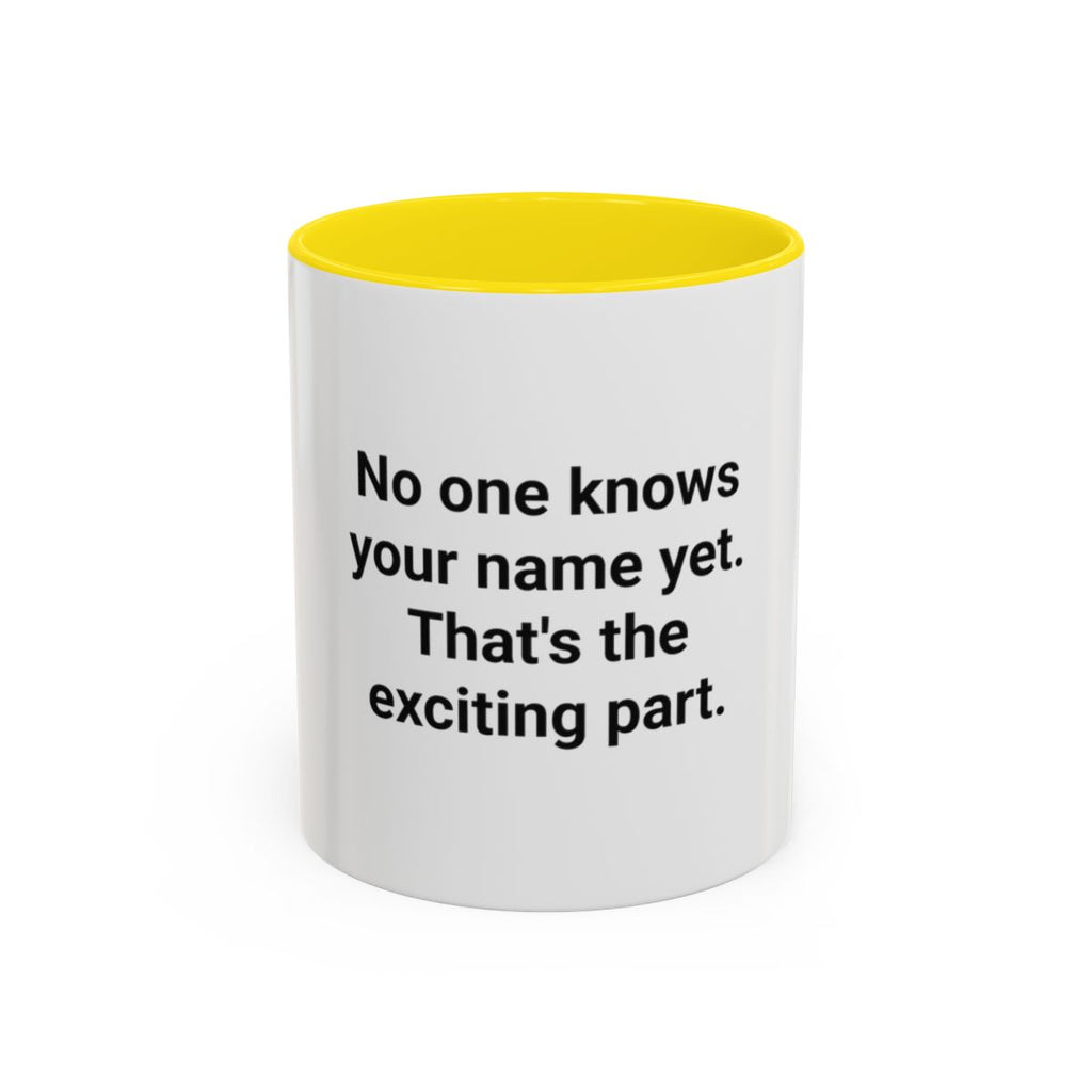 No One Knows Your Name Yet - Accent Mug for Moving to a New City