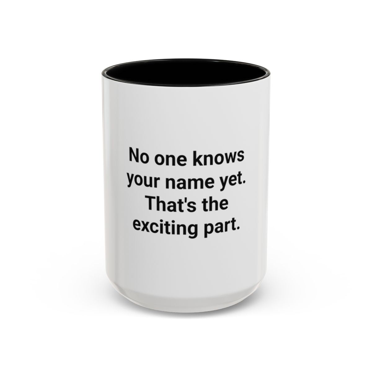 No One Knows Your Name Yet - Accent Mug for Moving to a New City