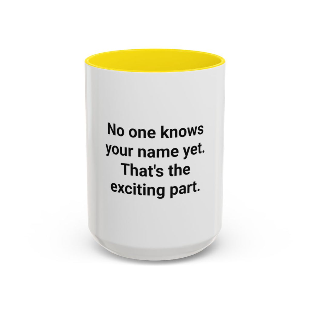 No One Knows Your Name Yet - Accent Mug for Moving to a New City