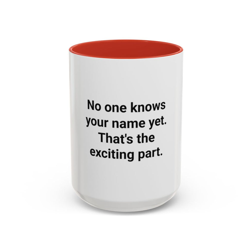 No One Knows Your Name Yet - Accent Mug for Moving to a New City