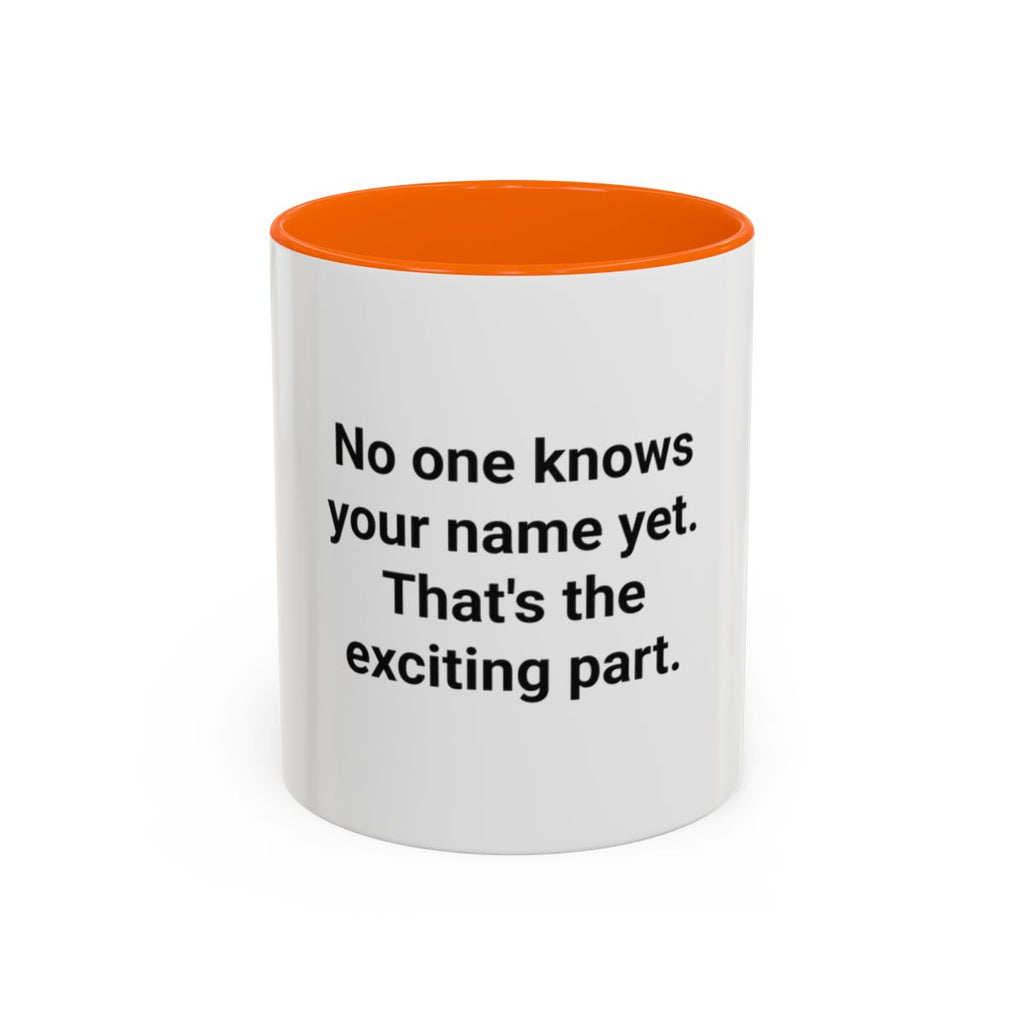 No One Knows Your Name Yet - Accent Mug for Moving to a New City