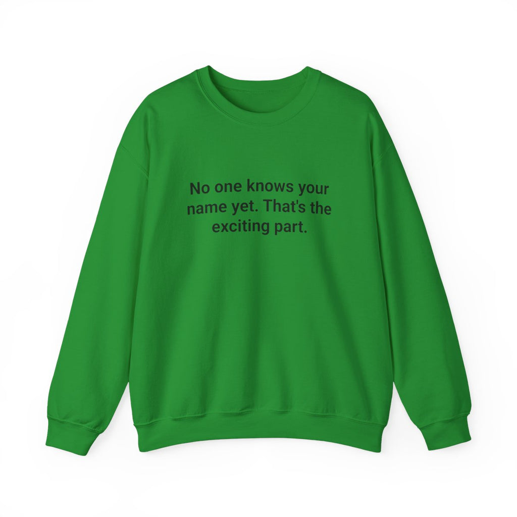 No One Knows Your Name Yet - Sweatshirt for Moving to a New City