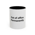 Out of Office. Permanently. - Accent Mug for New Freelancers