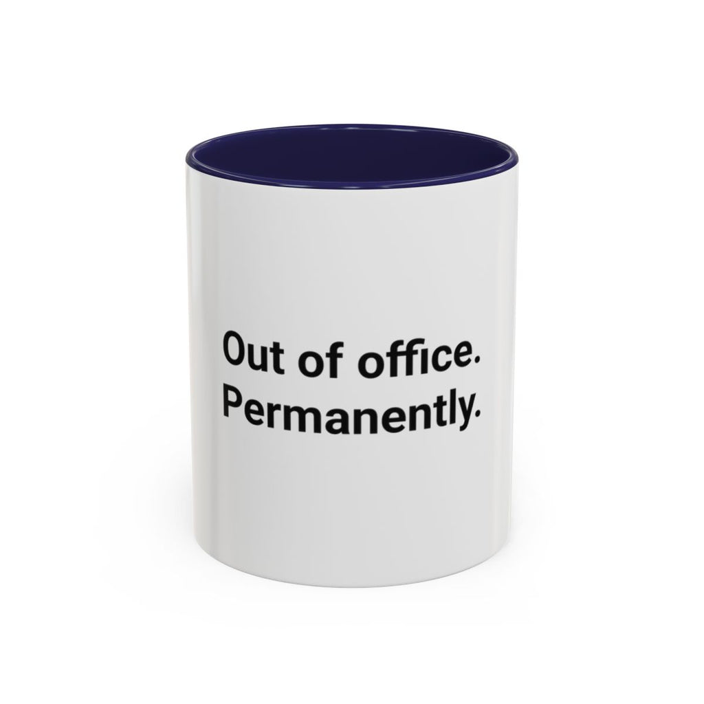 Out of Office. Permanently. - Accent Mug for New Freelancers