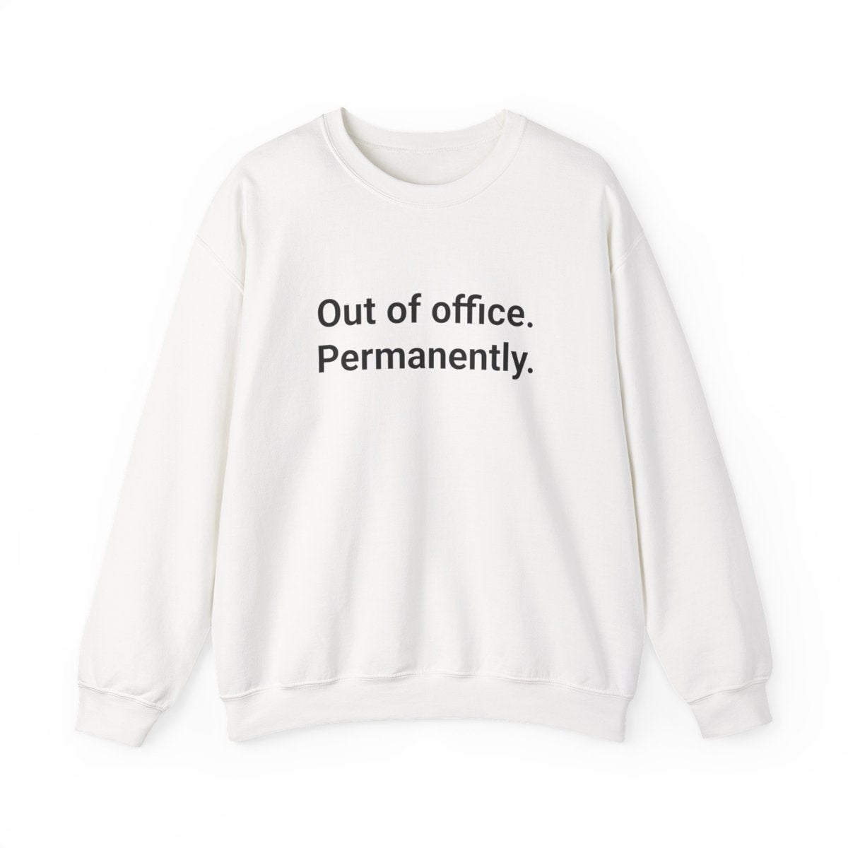 Out of Office. Permanently. - Sweatshirt for New Freelancers