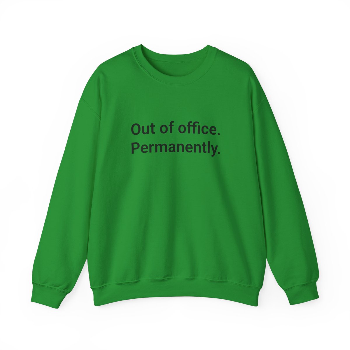 Out of Office. Permanently. - Sweatshirt for New Freelancers