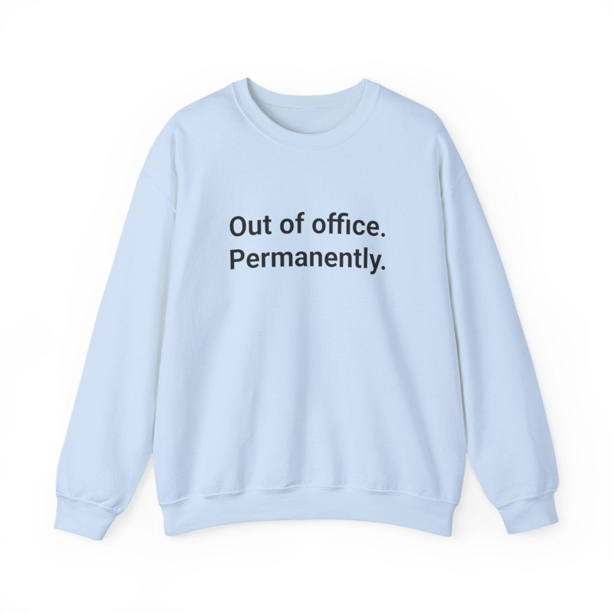Out of Office. Permanently. - Sweatshirt for New Freelancers