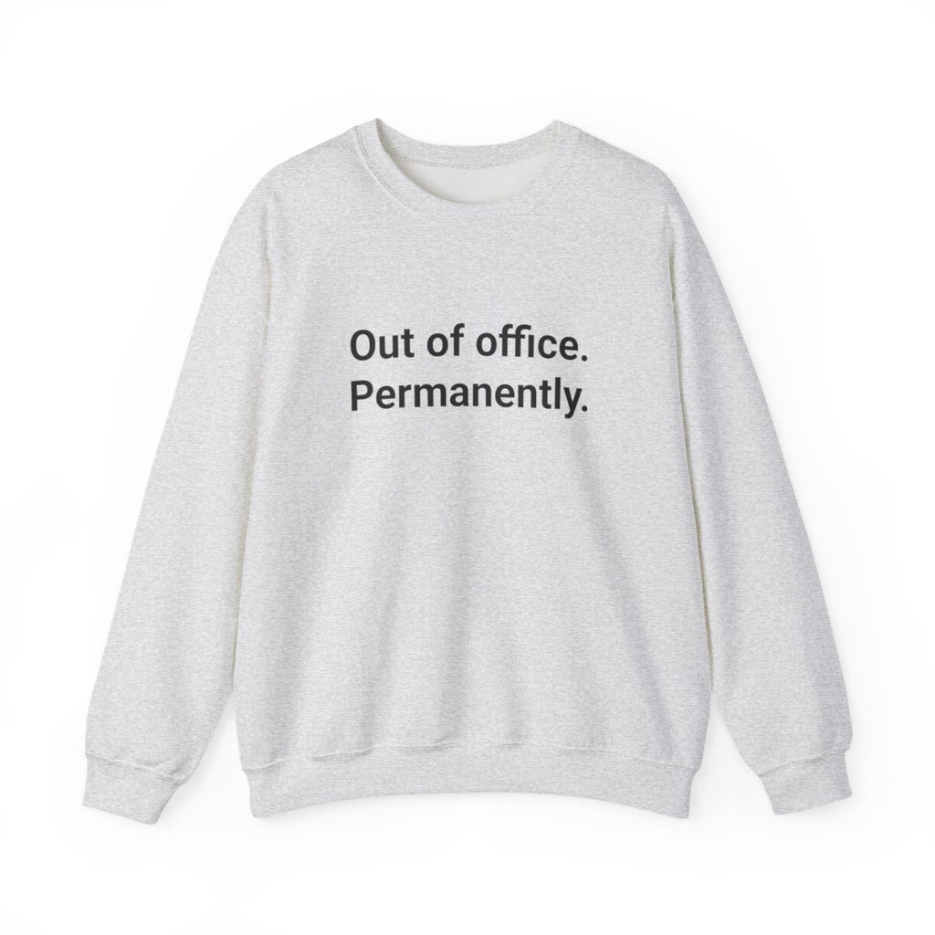 Out of Office. Permanently. - Sweatshirt for New Freelancers