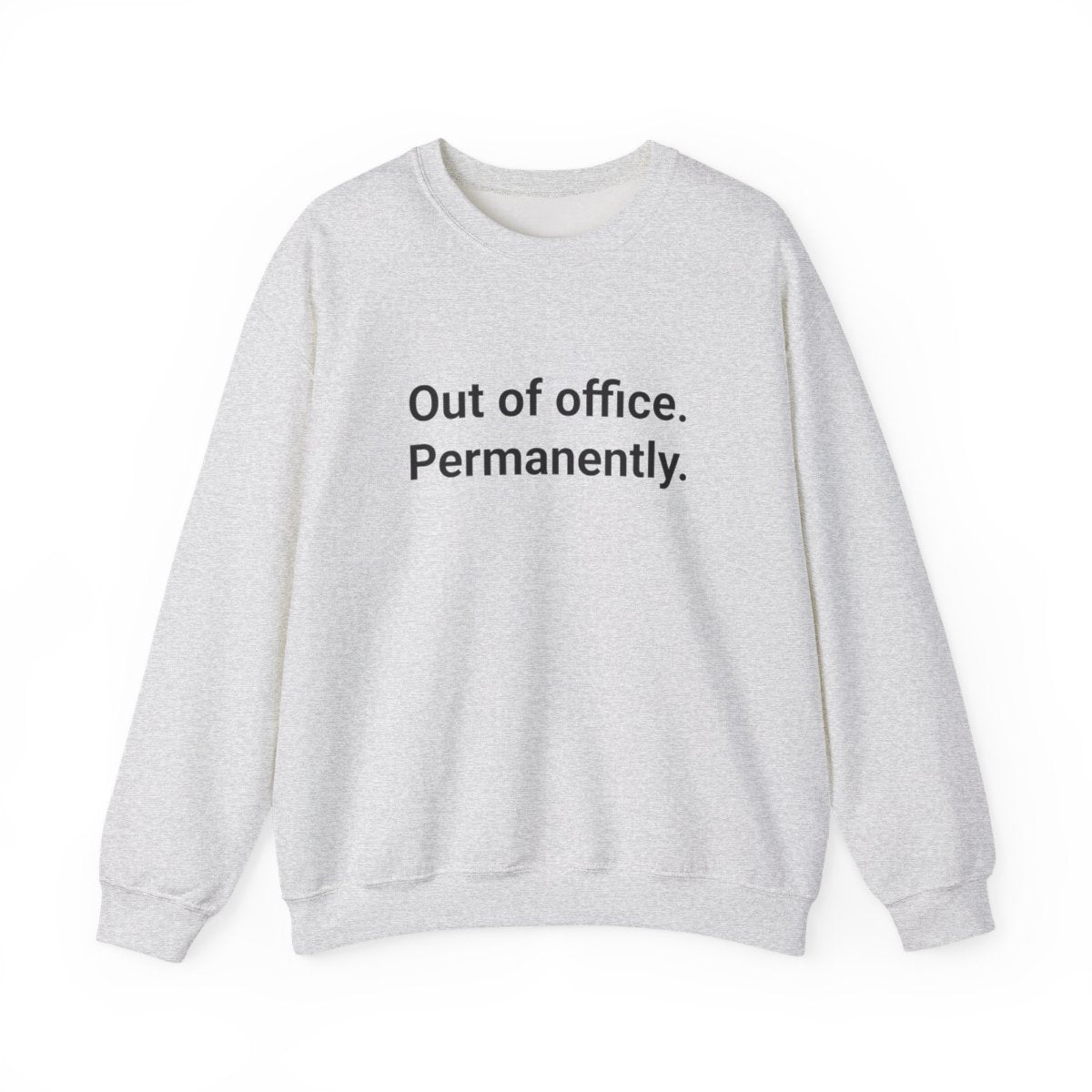 Out of Office. Permanently. - Sweatshirt for New Freelancers