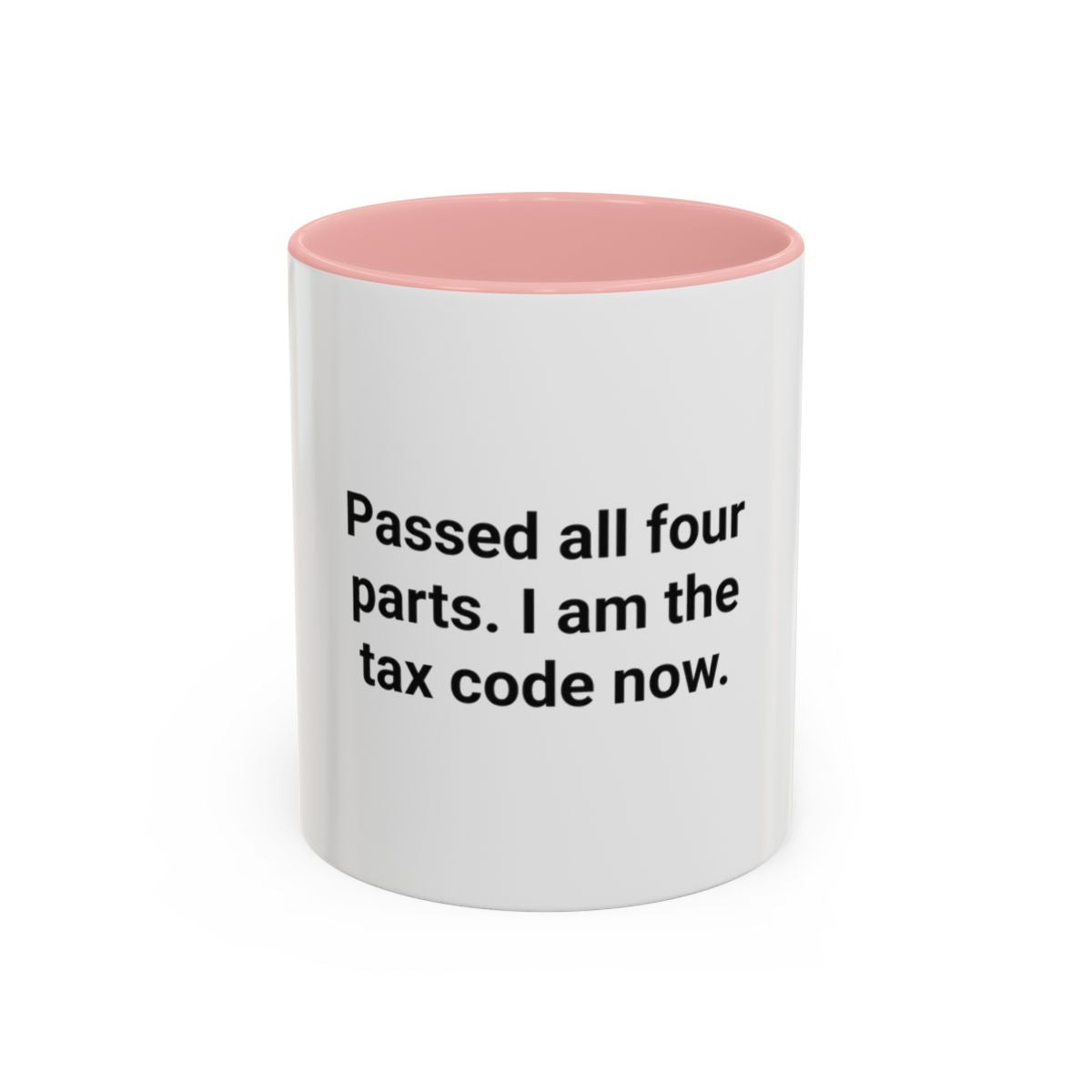 Passed All Four Parts. I Am the Tax Code Now - Accent Mug for CPA Exam