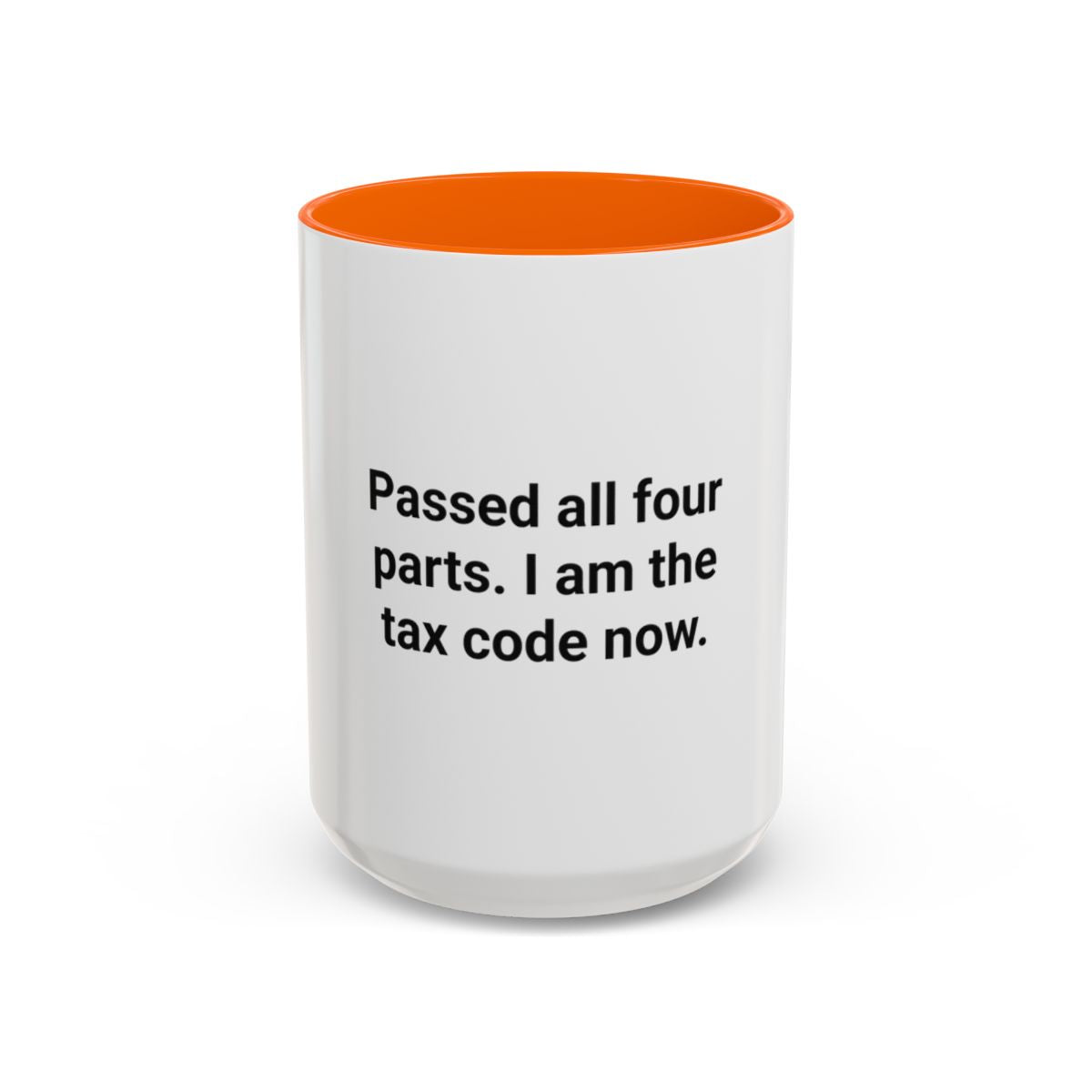 Passed All Four Parts. I Am the Tax Code Now - Accent Mug for CPA Exam