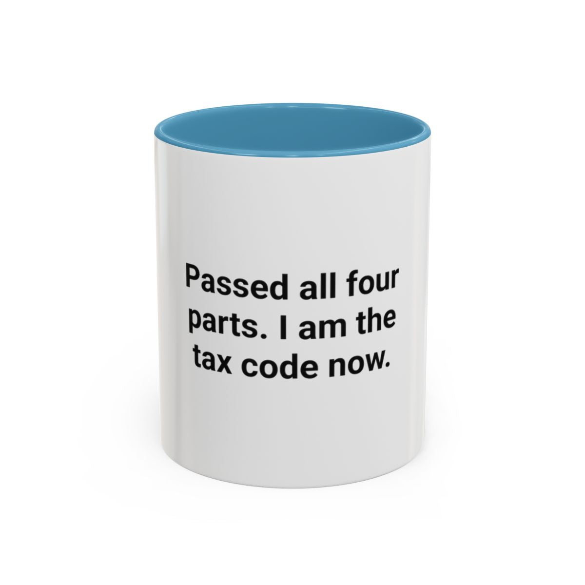 Passed All Four Parts. I Am the Tax Code Now - Accent Mug for CPA Exam