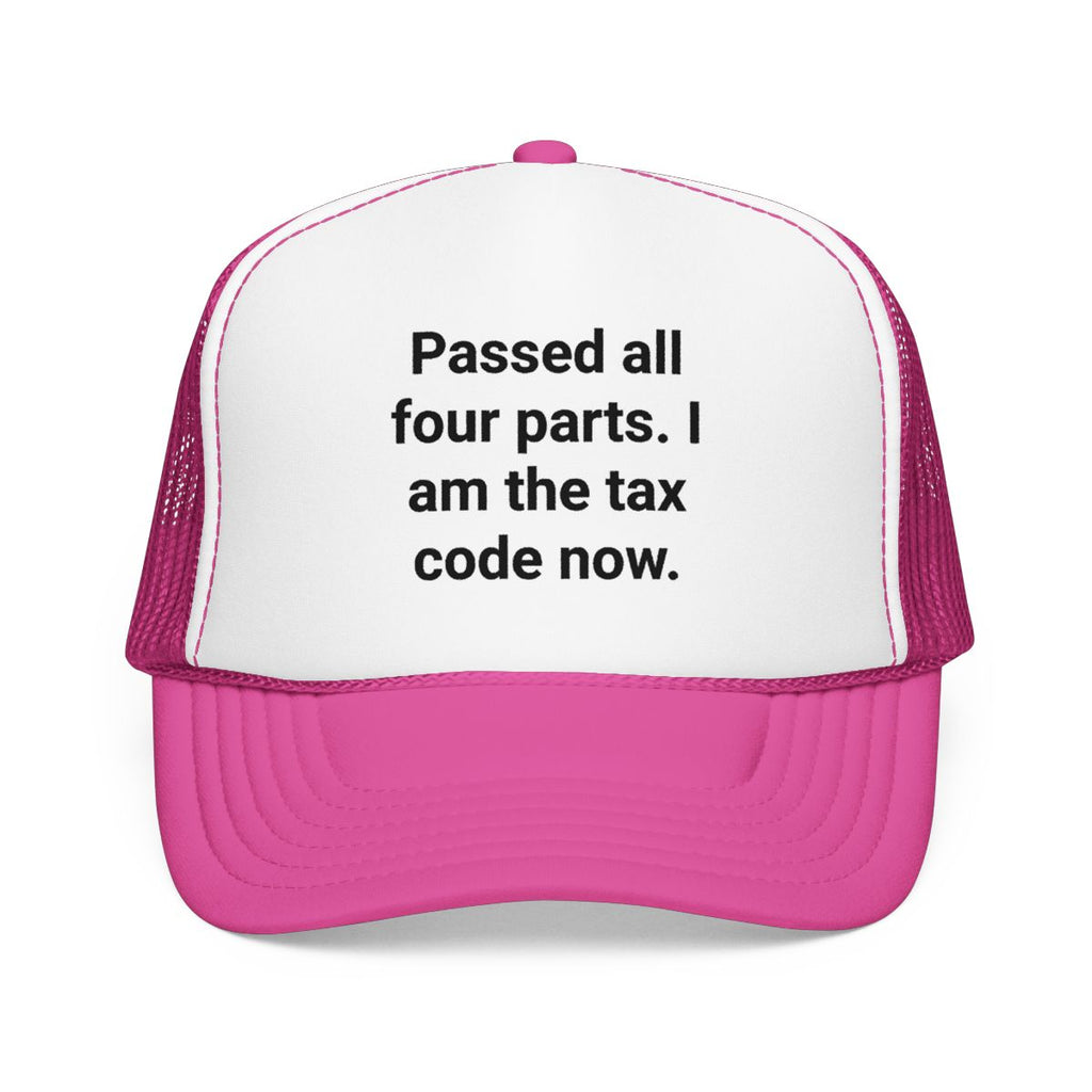 Passed All Four Parts. I Am the Tax Code Now - Trucker Hat for CPA Exam