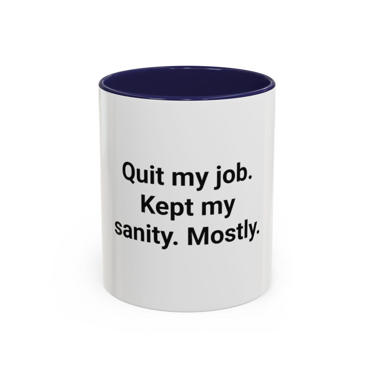 Quit My Job. Kept My Sanity. Mostly. - Accent Mug for Quitters