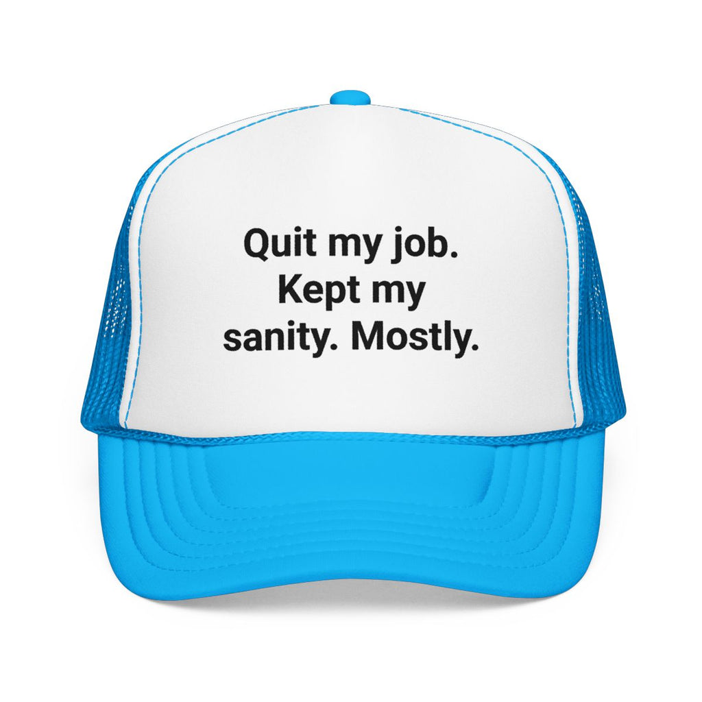 Quit My Job. Kept My Sanity. Mostly. - Trucker Hat for Freelancers