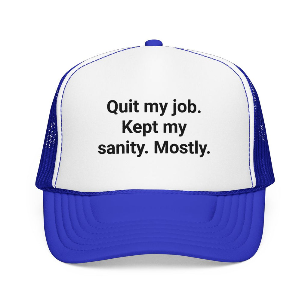 Quit My Job. Kept My Sanity. Mostly. - Trucker Hat for Freelancers