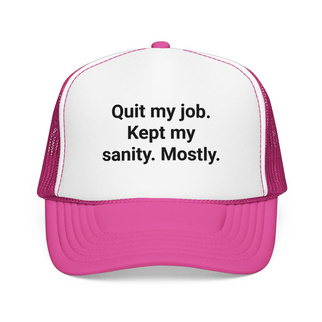 Quit My Job. Kept My Sanity. Mostly. - Trucker Hat for Freelancers