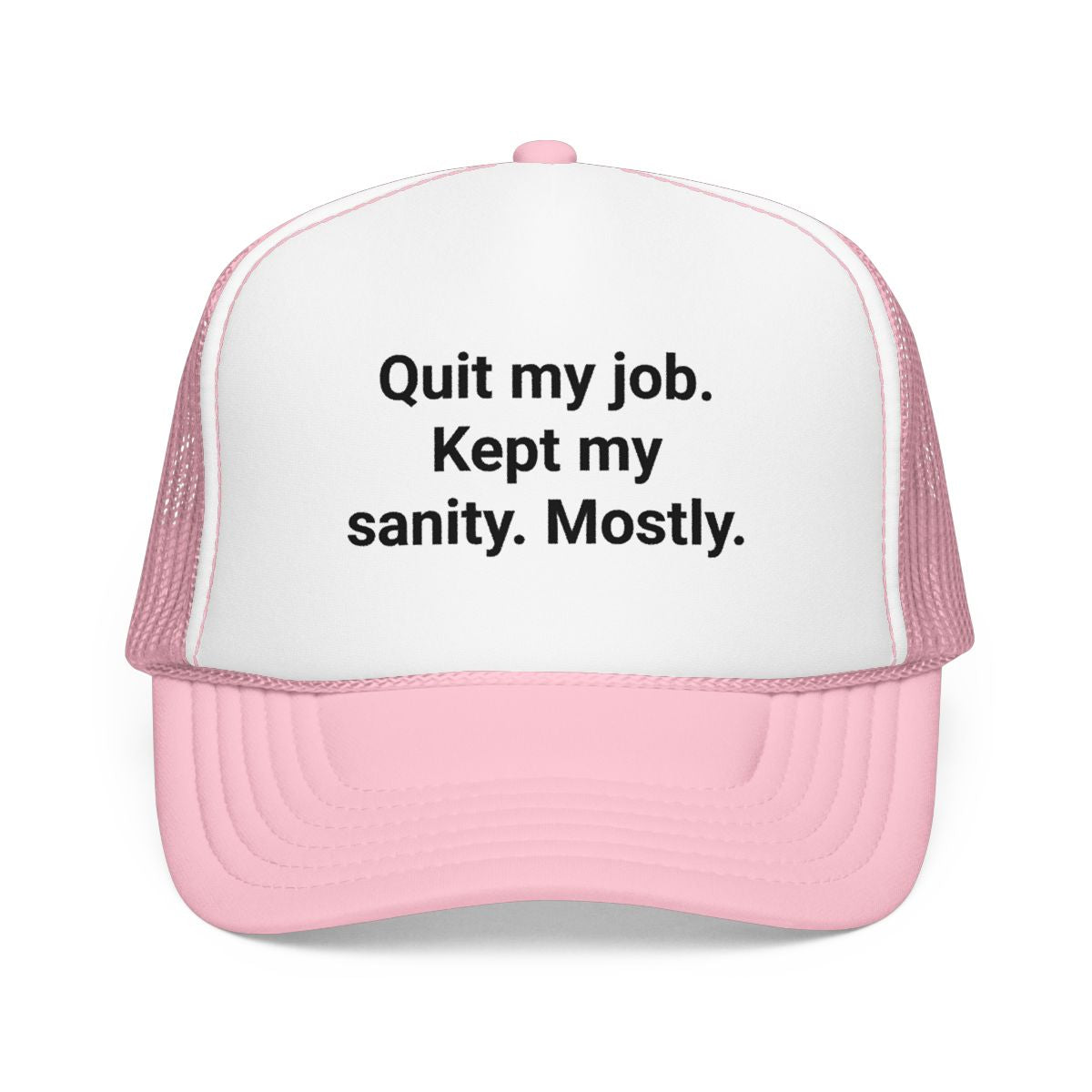 Quit My Job. Kept My Sanity. Mostly. - Trucker Hat for Freelancers