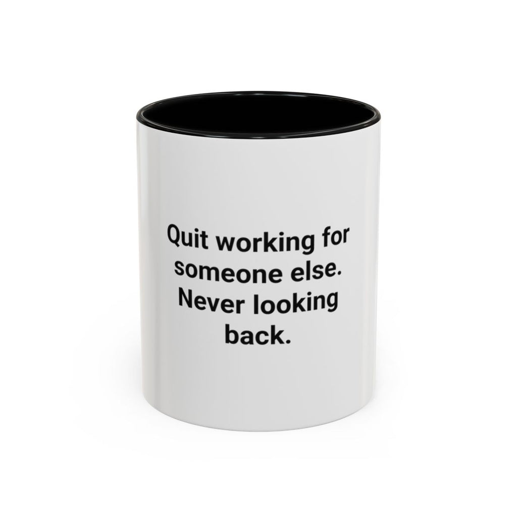 Quit Working for Someone Else - Accent Mug for New Business Owners