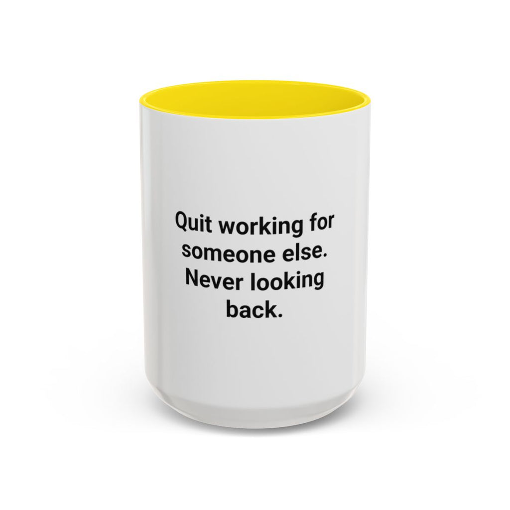 Quit Working for Someone Else - Accent Mug for New Business Owners
