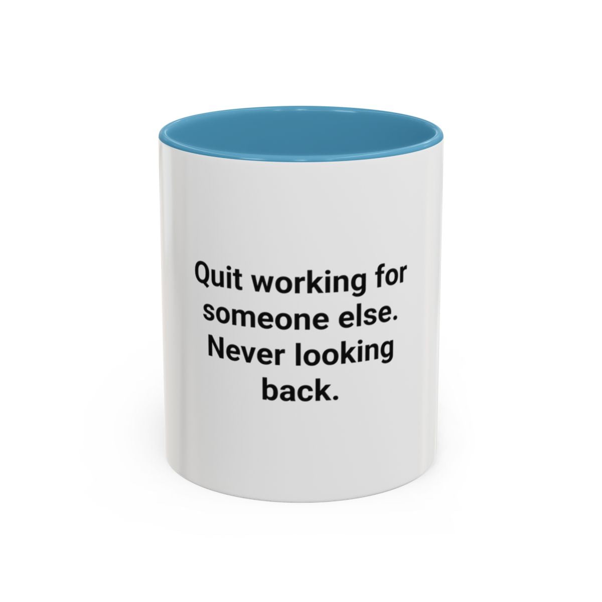 Quit Working for Someone Else - Accent Mug for New Business Owners