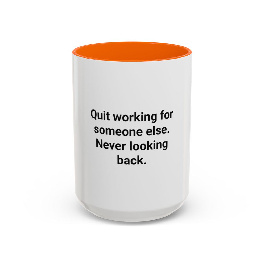Quit Working for Someone Else - Accent Mug for New Business Owners