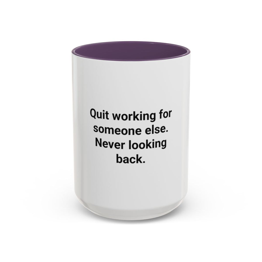 Quit Working for Someone Else - Accent Mug for New Business Owners