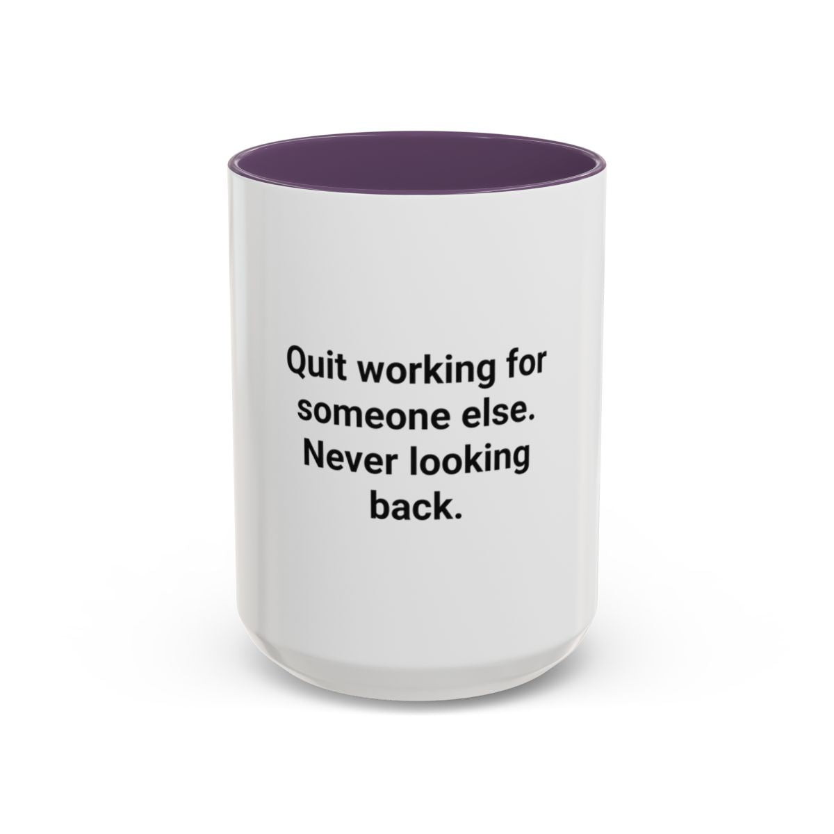 Quit Working for Someone Else - Accent Mug for New Business Owners