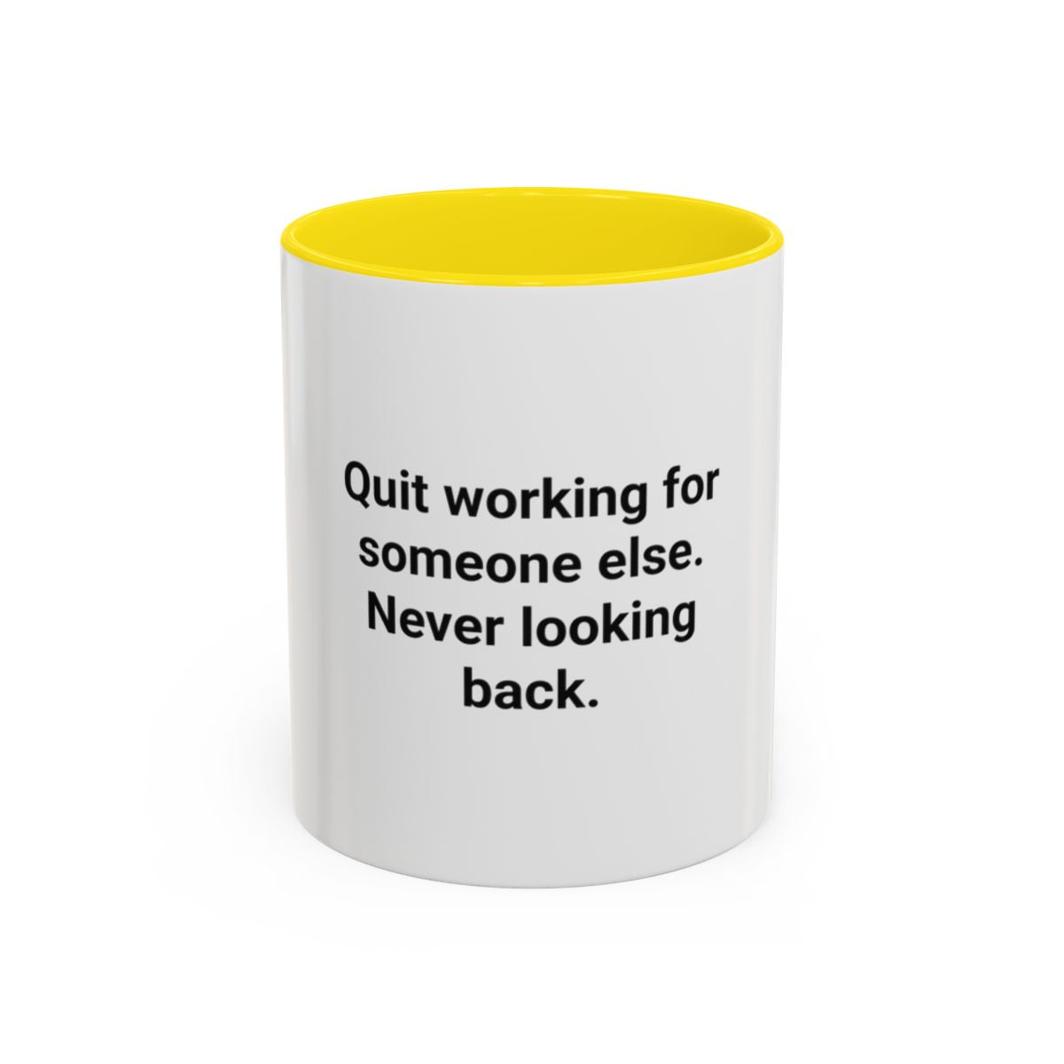 Quit Working for Someone Else - Accent Mug for New Business Owners
